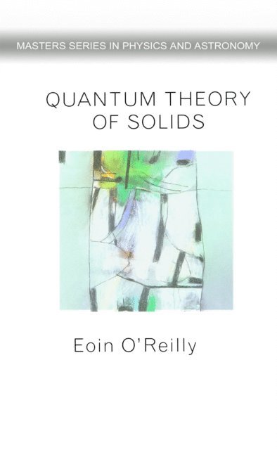 Eoin O'Reilly - Quantum Theory of Solids, E-bok