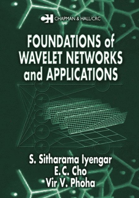 V.V. Phoha, S. Sitharama Iyengar - Foundations of Wavelet Networks and Applications, E-bok