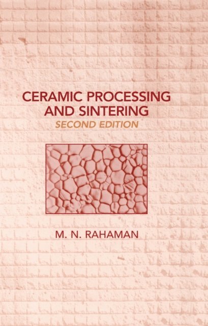 Mohamed N. Rahaman - Ceramic Processing and Sintering, E-bok