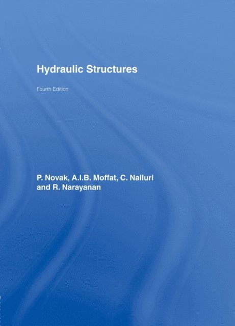R. Narayanan, C. Nalluri, A.I.B. Moffat, P. Novak - Hydraulic Structures, E-bok