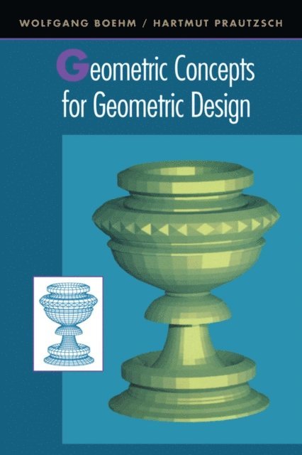 Wolfgang Boehm, Hartmut Prautzsch - Geometric Concepts for Geometric Design, E-bok