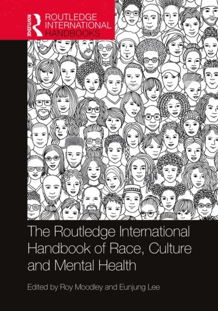 Eunjung Lee, Roy Moodley - Routledge International Handbook of Race, Culture and Mental Health, E-bok