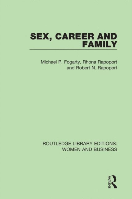 Robert N. Rapoport, Rhona Rapoport, Michael P. Fogarty - Sex, Career and Family, E-bok
