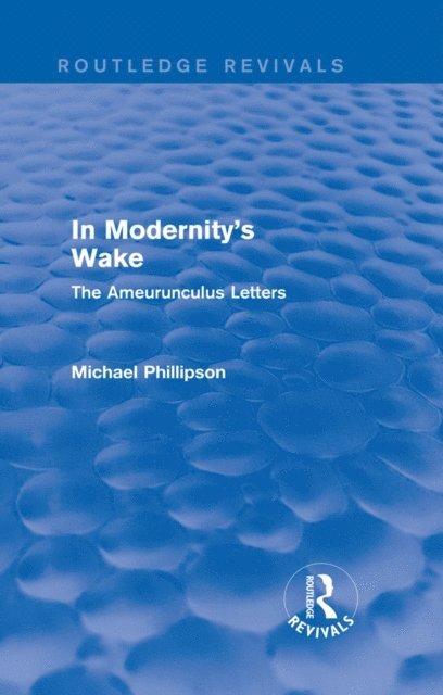 Michael Phillipson - Routledge Revivals: In Modernity's Wake (1989), E-bok