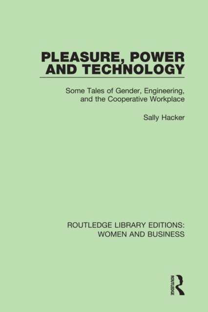 Sally Hacker - Pleasure, Power and Technology, E-bok