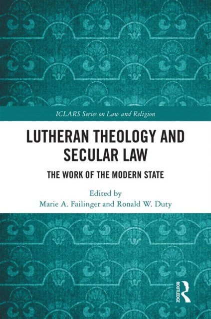 Ronald W. Duty, Marie A. Failinger - Lutheran Theology and Secular Law, E-bok