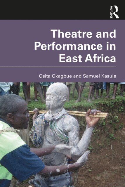 Samuel Kasule, Osita Okagbue - Theatre and Performance in East Africa, E-bok