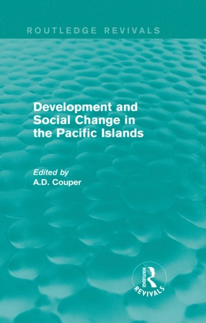 A.D. Couper - Routledge Revivals: Development and Social Change in the Pacific Islands (1989), E-bok