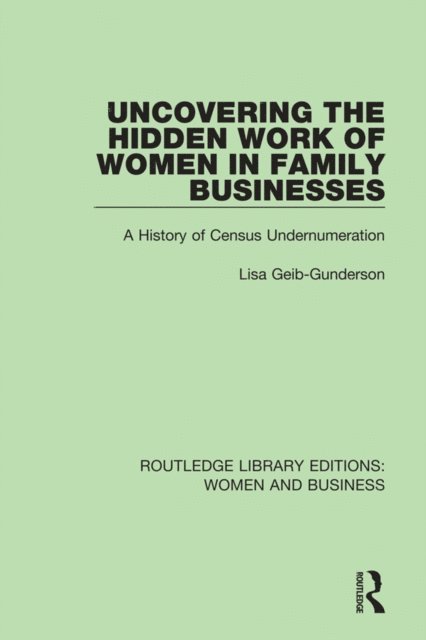 Lisa Geib-Gunderson - Uncovering the Hidden Work of Women in Family Businesses, E-bok