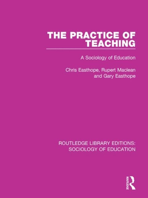 Gary Easthope, Rupert Maclean, Chris Easthope - Practice of Teaching, E-bok