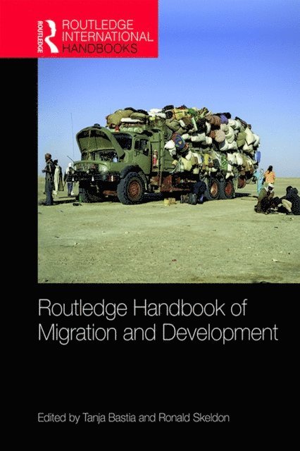 Ronald Skeldon, Tanja Bastia - Routledge Handbook of Migration and Development, E-bok