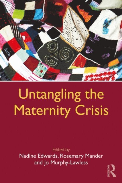 Jo Murphy-Lawless, Rosemary Mander, Nadine Edwards - Untangling the Maternity Crisis, E-bok