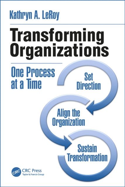 Kathryn A. LeRoy - Transforming Organizations, E-bok