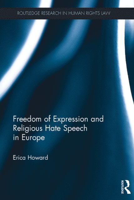 Erica Howard - Freedom of Expression and Religious Hate Speech in Europe, E-bok