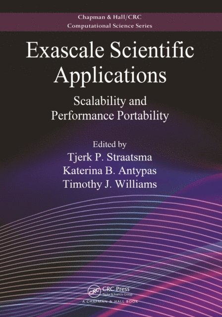 Timothy J. Williams, Katerina B. Antypas, Tjerk P. Straatsma - Exascale Scientific Applications, E-bok