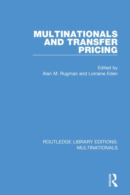Lorraine Eden, Alan M. Rugman - Multinationals and Transfer Pricing, E-bok