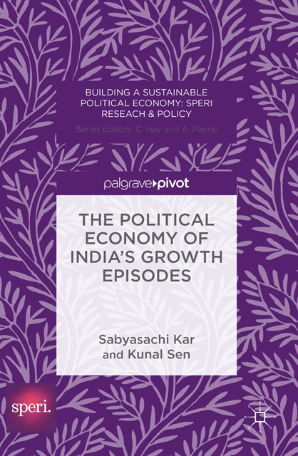 Kunal Sen, Sabyasachi Kar - Political Economy of India's Growth Episodes, E-bok