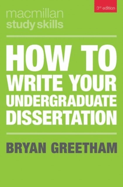 Bryan Greetham - How to Write Your Undergraduate Dissertation, E-bok