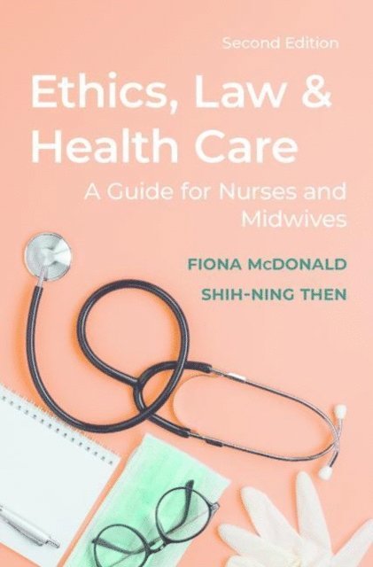 Fiona McDonald, Shih-Ning Then - Ethics, Law and Health Care, E-bok