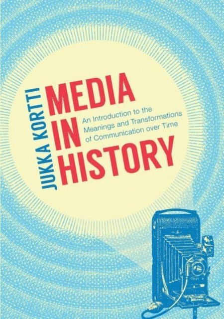 Jukka Kortti - Media in History, E-bok