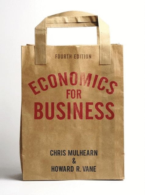 Chris Mulhearn, Howard R. Vane - Economics for Business, E-bok