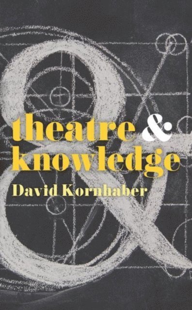 David Kornhaber - Theatre and Knowledge, E-bok