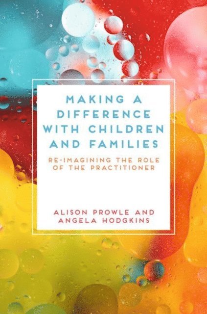 Alison Prowle, Angela Hodgkins - Making a Difference with Children and Families, E-bok