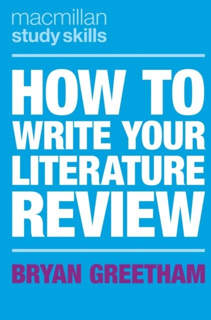 Bryan Greetham - How to Write Your Literature Review, E-bok