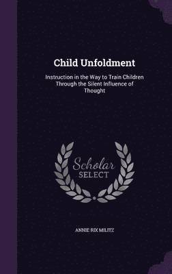Annie Rix Militz - Child Unfoldment, Inbunden