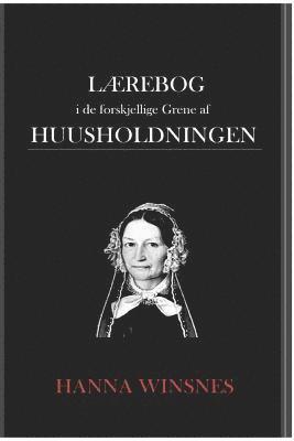 Hanna Winsnes - Lærebog i de forskjellige Grene af Huusholdningen, Häftad