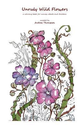 Andrea Thompson - Unruly Wild Flowers, Häftad. Tillgänglighet: Lägg i varukorg
