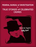 Federal Bureau of Investigation - True Stories of Celebrated Crimes