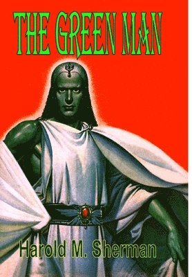 Harold M. Sherman - Green Man, Inbunden. Tillgänglighet: Lägg i varukorg