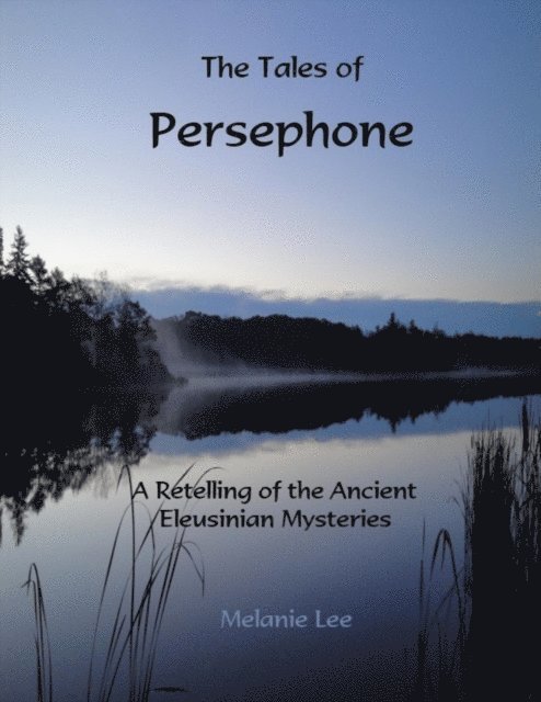 Melanie Lee - Tales of Persephone: A Retelling of the Ancient Eleusinian Mysteries, E-bok