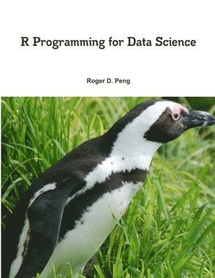 Roger Peng - R Programming for Data Science, Häftad