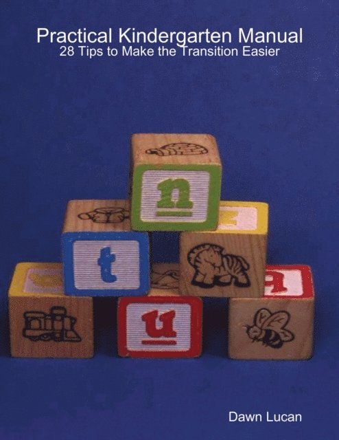 Dawn Lucan - Practical Kindergarten Manual: 28 Tips to Make the Transition Easier, E-bok