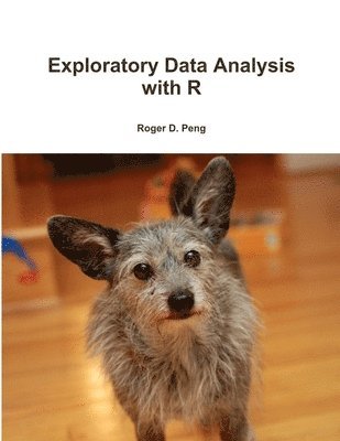 Roger Peng - Exploratory Data Analysis with R, Häftad