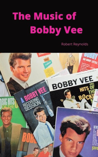 Robert F. Reynolds - Music of Bobby Vee, E-bok