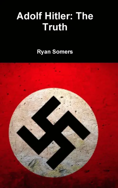 Adolf Hitler: the Truth