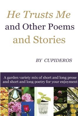 Cupideros - He Trusts Me and Other Poems and Stories, Häftad. Tillgänglighet: Lägg i varukorg