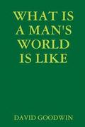 What is A Man's World is Like