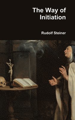 Rudolf Steiner - Way of Initiation, Inbunden