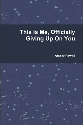 Amber Powell - This Is Me, Officially Giving Up On You, Häftad