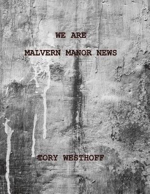 Tory Westhoff - We Are Malvern Manor News, Häftad. Tillgänglighet: Lägg i varukorg