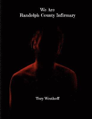 Tory Westhoff - We Are Randolph County Infirmary, Häftad. Tillgänglighet: Lägg i varukorg
