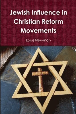 Louis Newman - Jewish Influence in Christian Reform Movements, Häftad. Tillgänglighet: Lägg i varukorg