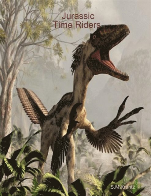 S. M. Krantz - Jurassic Time Riders, E-bok