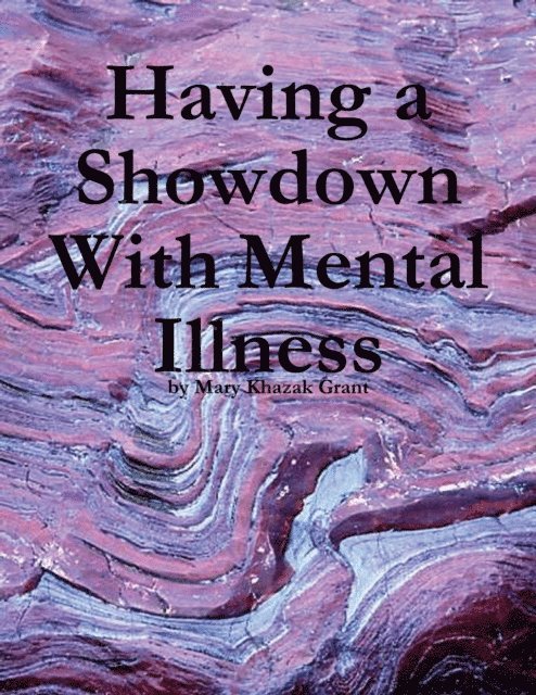 Mary Khazak Grant - Having a Showdown With Mental Illness, E-bok