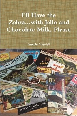 Pamela Schmidt - I'll Have the Zebra...with Jello and Chocolate Milk, Please, Häftad