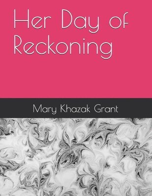 Mary Khazak Grant - Her Day of Reckoning, Häftad